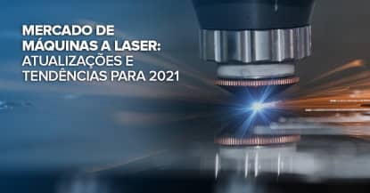 Mercado de Mquinas a Laser: Atualizaes e tendncias para 2021